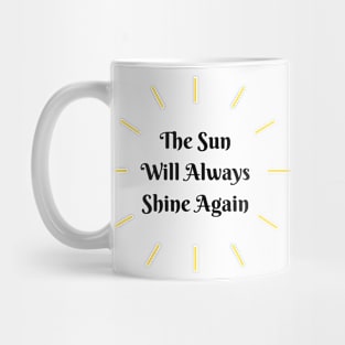 The Sun Always Shines Again Mug